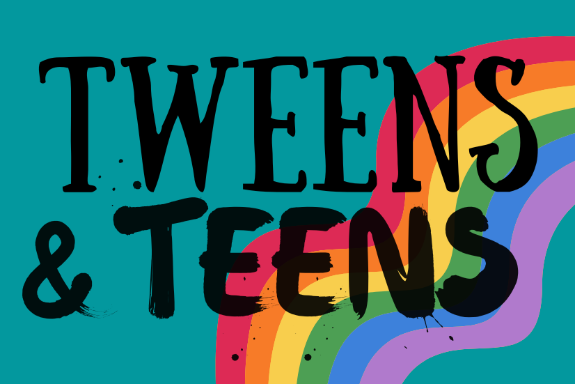 Tweens and Teens